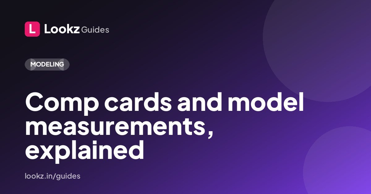 Comp cards and model measurements, explained