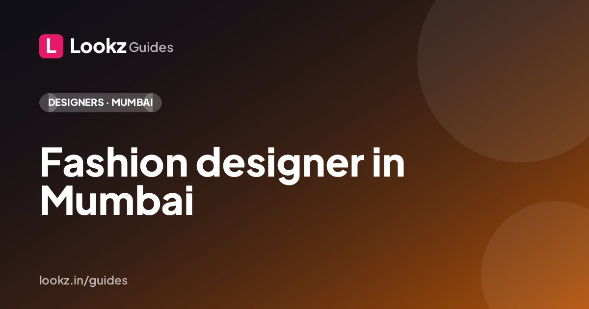 Fashion designer in Mumbai: how to build your Lookz profile and brand page