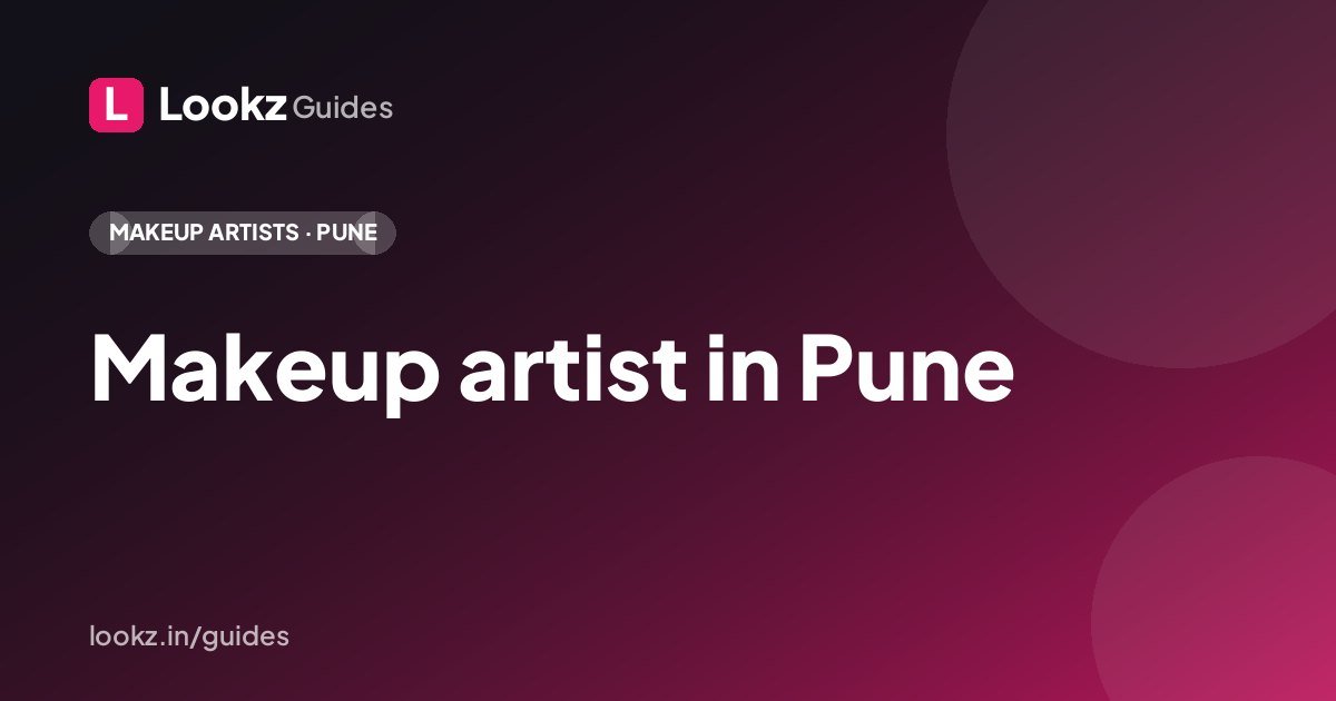 Makeup artist in Pune: how to build a Lookz profile that wins more bookings