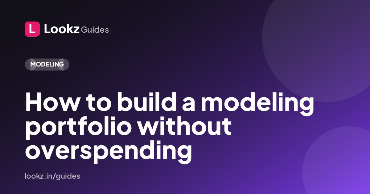 How to build a modeling portfolio without overspending